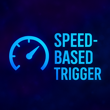 Speed-Based Trigger