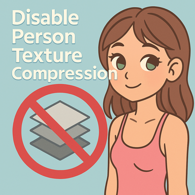 Disable Person Texture Compression