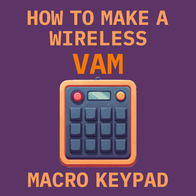How to make a wireless VAM macro keypad